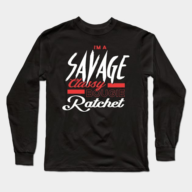 Savage Classy Bougie Ratchet Long Sleeve T-Shirt by deadright